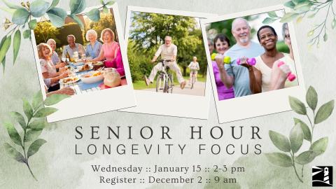 Senior Hour: Longevity Focus