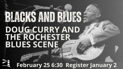 "Blacks & Blues":  Doug Curry & the Rochester Blues Music Scene