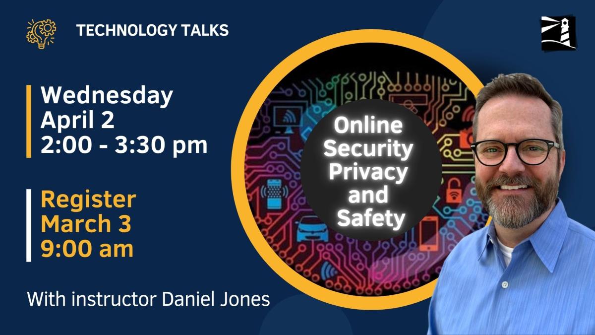 Tech Talk: Online Security, Privacy & Safety