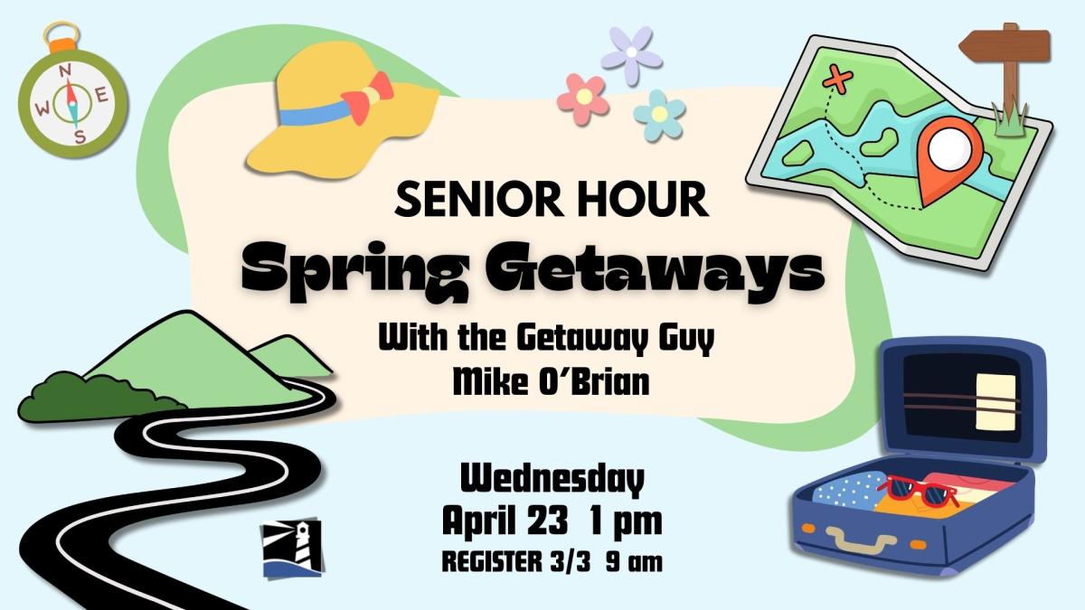 Senior Hour: Spring Getaways