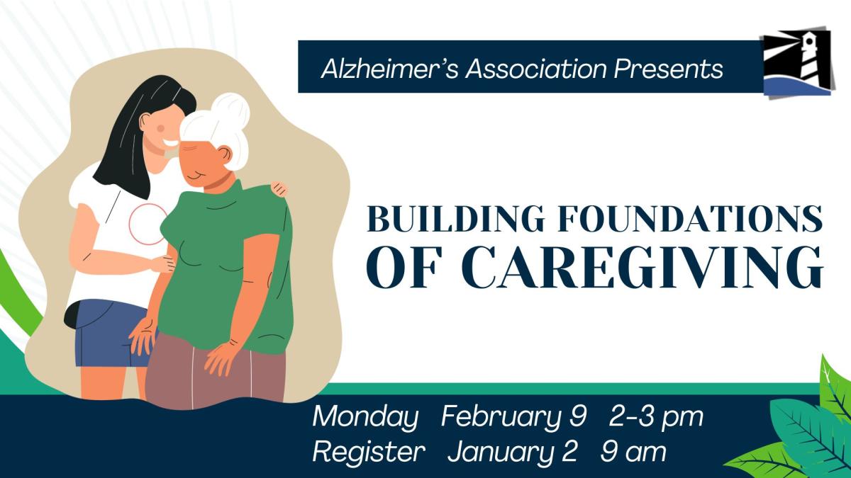 Alzheimer's Association Series: Building Foundations of Caregiving